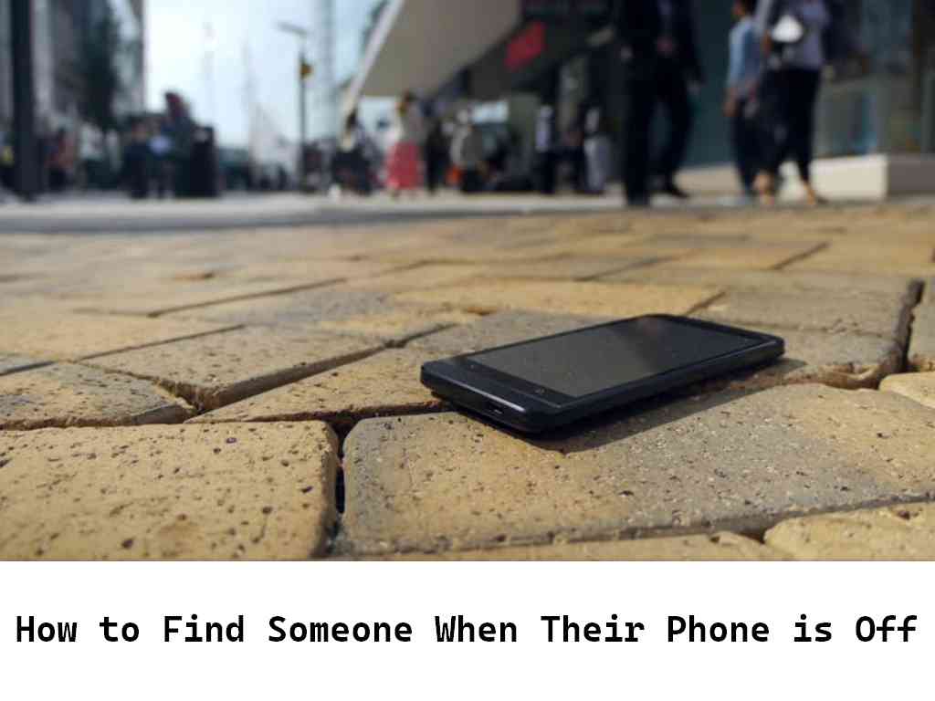 How to Find Someone When Their Phone is Off | MirrorLog